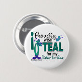 私は私の義理の姉妹27の卵巣癌のためのティール（緑がかった色）を身に着けています 缶バッジ (正面&裏面)