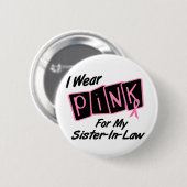 私は私の義理の姉妹8の乳癌Tのためのピンクを身に着けています 缶バッジ (正面&裏面)