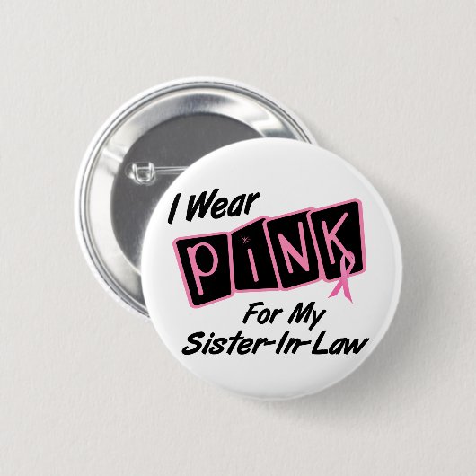 私は私の義理の姉妹8の乳癌Tのためのピンクを身に着けています 缶バッジ (正面&裏面)