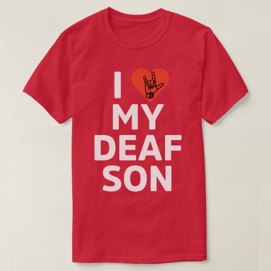 私は私の耳の聞こえない息子ホワイトが大好き Tシャツ (デザイン正面)