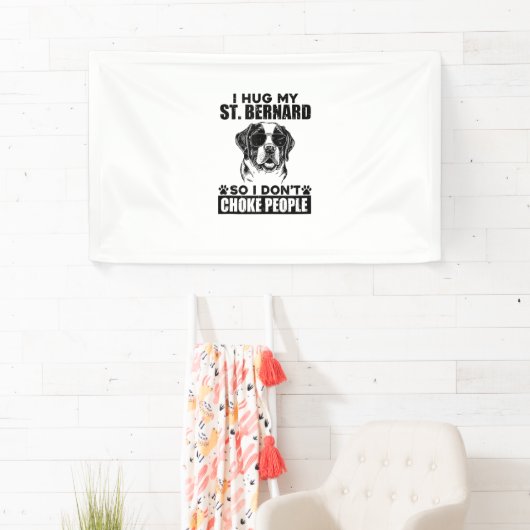 私は私の聖ベルナールを抱いて私は人々を窒息させおもしろいないD 横断幕 (インサイチュ)