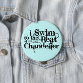 私は私の自身のシャンデリアボタンのビートに泳ぎます 缶バッジ (インサイチュ)