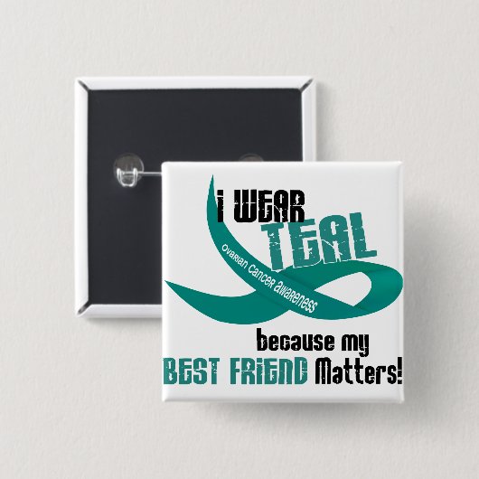 私は私の親友33の卵巣癌のためのティール（緑がかった色）を身に着けています 缶バッジ (正面&裏面)