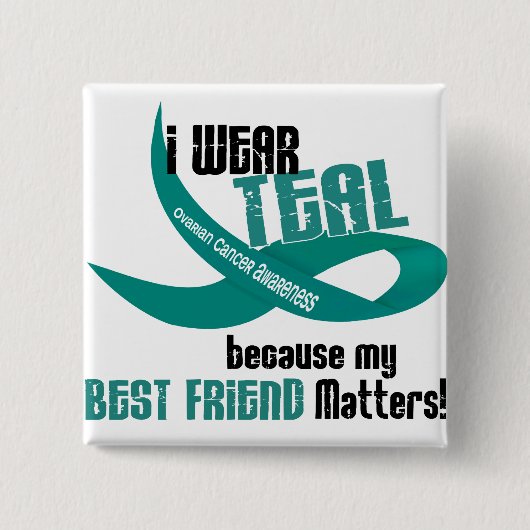 私は私の親友33の卵巣癌のためのティール（緑がかった色）を身に着けています 缶バッジ (正面)