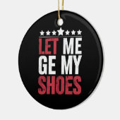 私は私の靴を取得するトランプおもしろい引用文ことわざ セラミックオーナメント (左)