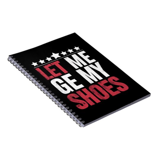 私は私の靴を取得するトランプおもしろい引用文ことわざ ノートブック (右側)