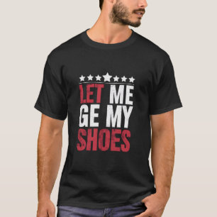 私は私の靴を取得するトランプおもしろい引用文ことわざ Tシャツ