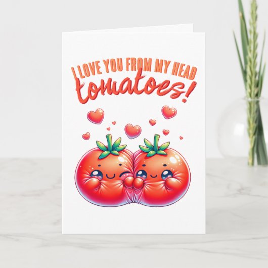 私は私の頭のトマトからあなたを愛している カード (正面)