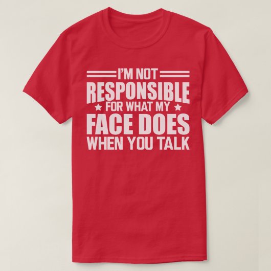 私は私の顔が私に何を行うか担当しない Tシャツ (デザイン正面)
