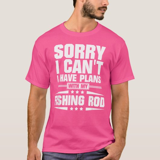 私は私の魚釣り棒で計画を持つことができない Tシャツ (正面)