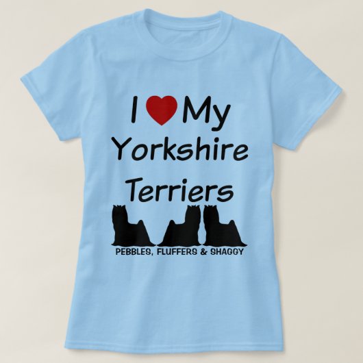 私は私の3つのヨークシャーのテリア犬が大好き Tシャツ (デザイン正面)