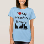 私は私の3つのヨークシャーのテリア犬が大好き Tシャツ (正面)