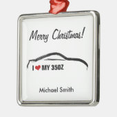 私は私の350zを愛します メタルオーナメント (左)