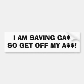 私は私のA$$を離れてGA$SOを得ます救っています! バンパーステッカー