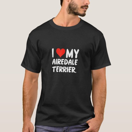 私は私のAiredaleテリアハートおもしろいかわいい犬ダ大好き Tシャツ (正面)
