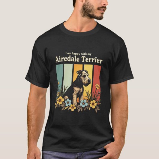 私は私のAiredale Terrierに満足している Tシャツ (正面)