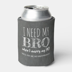 私は私のBROが必要おもしろい- Groomsman Proposal 缶クーラー