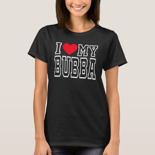 私は私のBubbaが大好き Tシャツ (正面)