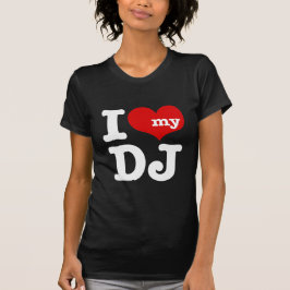 私は私のDJが大好き Tシャツ