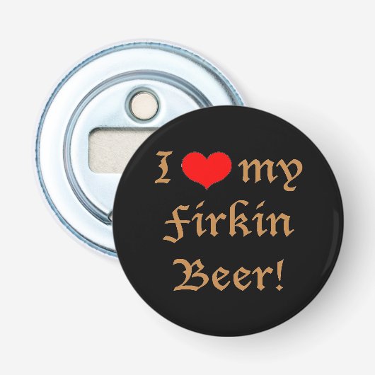 私は私のFirkinビールを愛します! 栓抜き (正面)