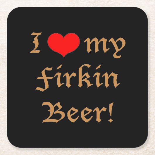 私は私のFirkinビールを愛します! 置かれるコースター スクエアペーパーコースター (正面)