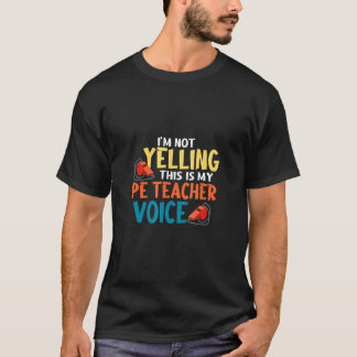 私は私のPe先生の声を物理的に叫んでいない Tシャツ