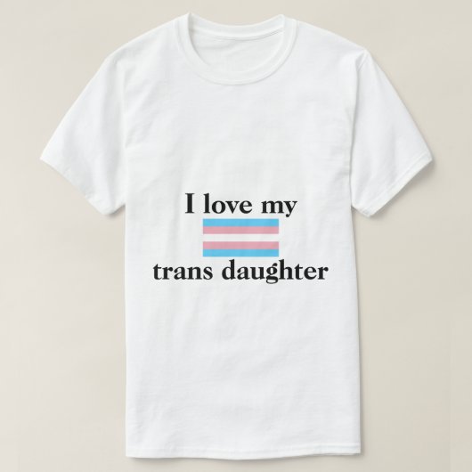 私は私のTRANSの娘のワイシャツを愛します Tシャツ (デザイン正面)