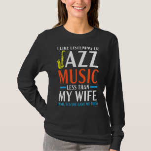 私は私のW聞より少ないジャズ音楽に行くのが好き Tシャツ