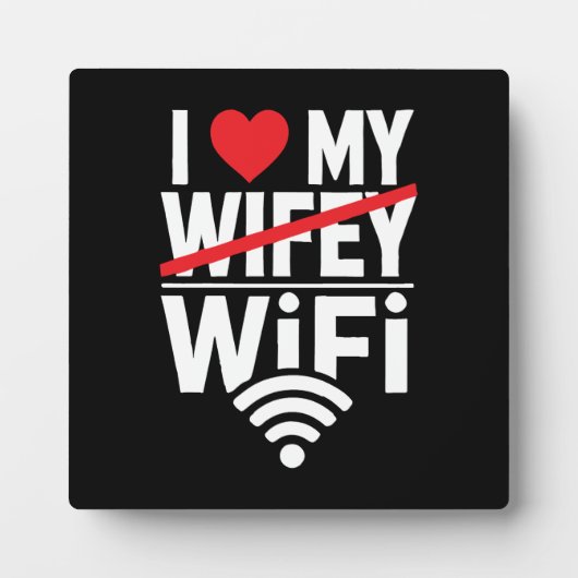私は私のWiFiを愛している(Wifeyではない) おもしろい - フォトプラーク (正面)