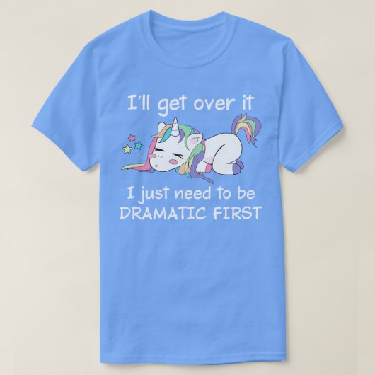 私は私はユニコーンになる必要があるだけで乗り越えるおもしろい Tシャツ (デザイン正面)