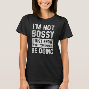 私は私は単にあなたが何をすべきか知っているボッシではない Tシャツ