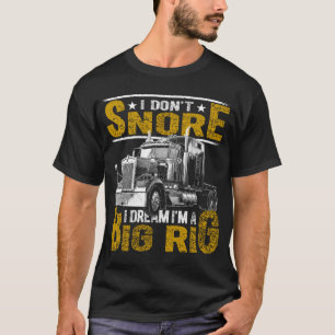 私は私は大きなリグトラックのドライバTruの夢を奪わない Tシャツ