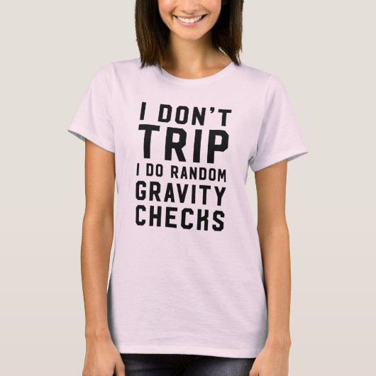 私は私をします任意重力の点検のklutzをつまずかせません tシャツ (正面)