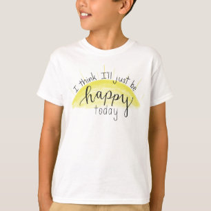 "私は私をちょうどです幸せな今日"の子供のTシャツ考えます Tシャツ