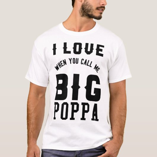 私は私を大きいPOPPAと電話すると愛します Tシャツ (正面)