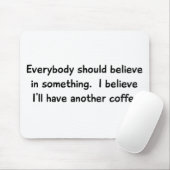 私は私を持っています別のコーヒーマウスパッドを信じます マウスパッド (マウス)