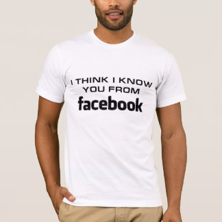 私は私を知っていますFacebookからのuを考えます Tシャツ