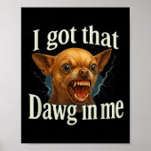 私は私得の中のDawgミームおもしろいChihuahua Dog Shi ポスター (正面)