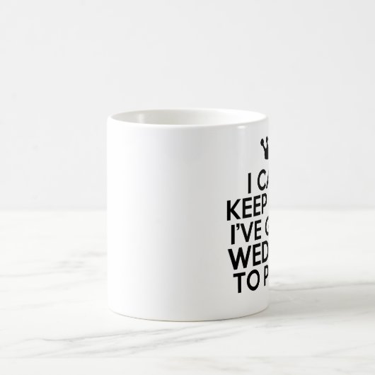 私は私持っています計画するべき結婚式を平静を保つことができません コーヒーマグカップ (中央)