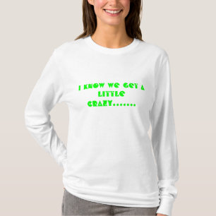 私は私達が少しを熱狂する.......得ることを知っています Tシャツ