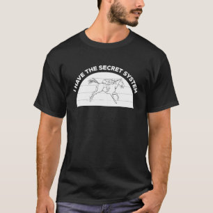 私は秘密の競馬予想システムを持っている Tシャツ