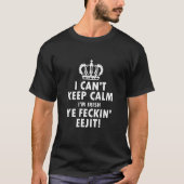 私は穏やかなImアイルランド語Ye Feckin Eejitを飼うことができません Tシャツ (正面)