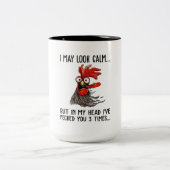 私は穏やかに見えるかもしれないが、私の頭の中で私はあなたに3 Tをつく ツートーンマグカップ (中央)
