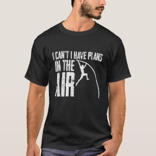 私は空気ポールバーターで計画を持つことができない1 Tシャツ