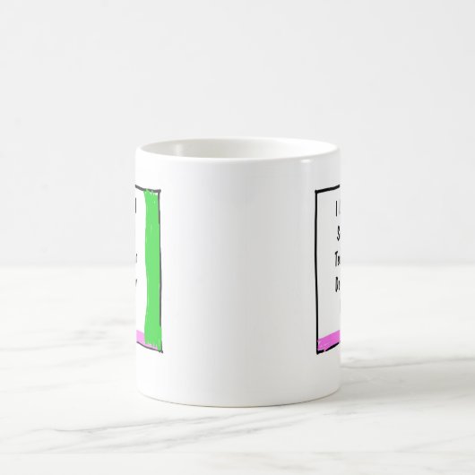 私は笑いました従って堅い破損は私の足の下で走りました! モーフィングマグカップ (中央)