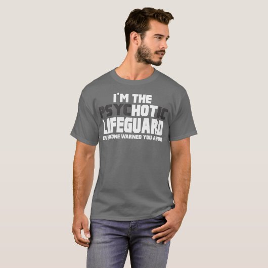 私は精神病的に熱いライフガードの贈おもしろいり物だ Tシャツ (正面フル)