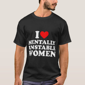 私は精神的に不安定な女性のシャツIハートUnsta Tシャツ