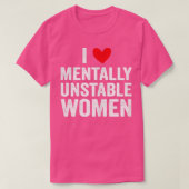 私は精神的に不安定な女性を愛おもしろいする3 Tシャツ (デザイン正面)