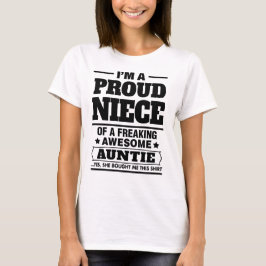 私は素晴らしい伯母さんをひどく神経質にしているAの誇り高い姪です Tシャツ