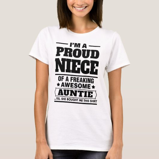 私は素晴らしい伯母さんをひどく神経質にしているAの誇り高い姪です Tシャツ (正面)